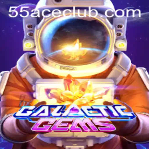 Explore the Cosmic World of GalacticGems and the Rise of 55Ace App