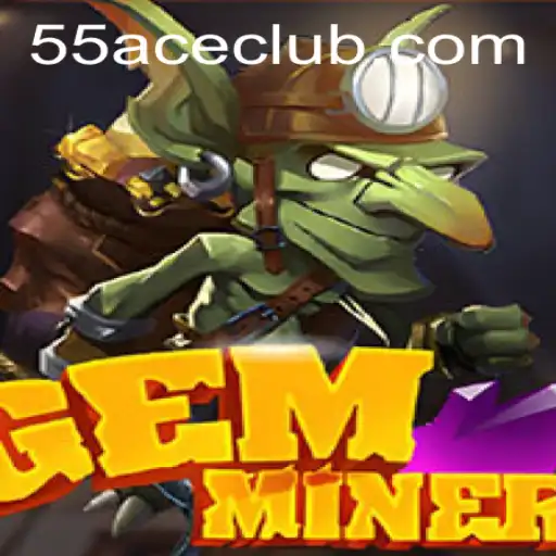 Discover the Exciting World of GemMiner via 55Ace App