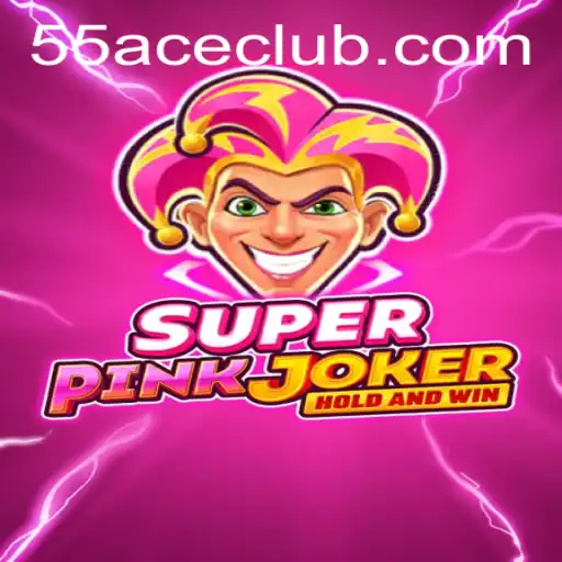 Discover the Thrilling World of SuperPinkJoker: An Exciting Journey with 55Ace App