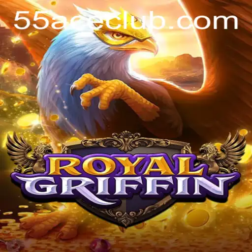 Discover the Exciting World of RoyalGriffin: A Unique Experience on 55Ace App
